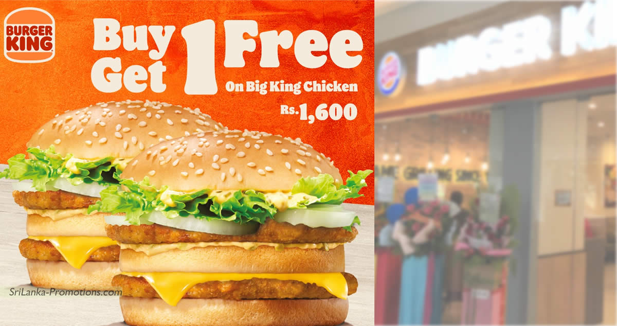 Featured image for Burger King Sri Lanka has Buy-1-Get-1-Free Big King Chicken burgers on Wed 29 Mar 2023, pay only Rs. 800 each
