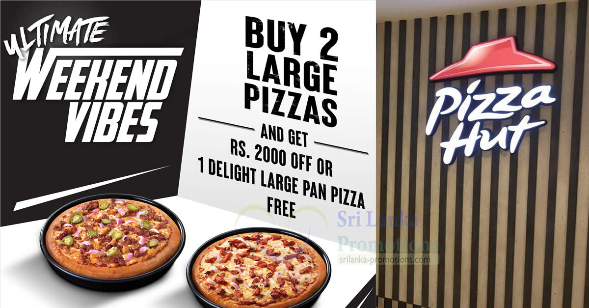 Featured image for Pizza Hut Sri Lanka Offers Rs. 2000 Discount on Large Pan Pizzas Till 30 June 2024