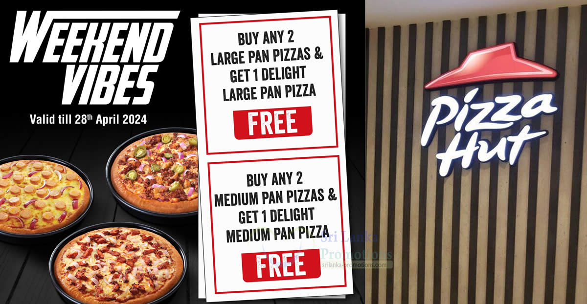Featured image for Pizza Hut Sri Lanka "Weekend Vibes" Promotion Offers Free Pizza When You Buy Two Medium Pan Pizzas till 28 April